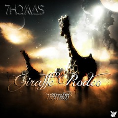 Giraffe Rodeo - 7homas Remix
