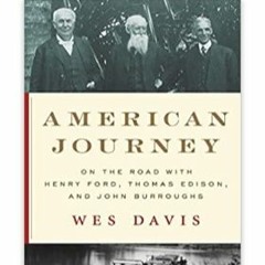 Techstination intvw: American Journey- On the Road With Henry Ford, Thomas Edison and John Burroughs