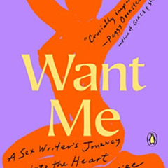 download KINDLE 📄 Want Me: A Sex Writer's Journey into the Heart of Desire by  Tracy