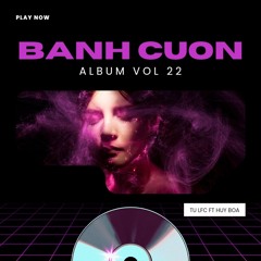 BÁNH CUỐN NÓNG HỔI VOL 22 - FULL VIETMIX HOT ( TÚ LFC x HUY BOÀ ).wav