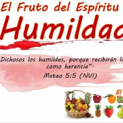 El Fruto Del Espíritu Es Humildad