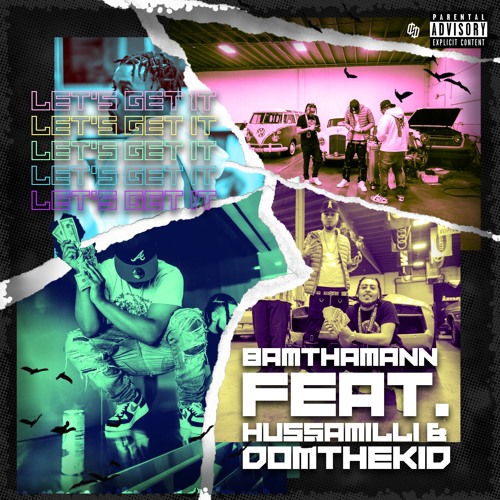 Lets Get It - BAMTHAMANN FT. HUSSAMILLI & DOMTHEKID