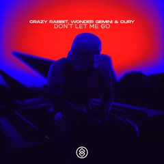 Crazy Rabbit, Wonder Gemini & CURY - Don't Let Me Go