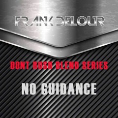 No Guidance (FD Dont Rush Blend)