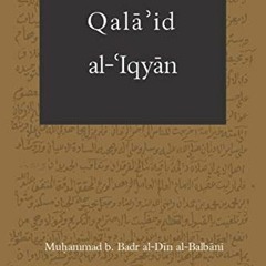 GET PDF EBOOK EPUB KINDLE Qala'id al-Iqyan: The Golden Pendant by  Muhammad Badr al-Din al-Balbani &