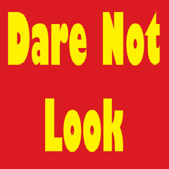 Dare Not Look