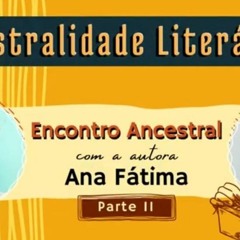 Encontro Ancestral Com Ana Fátima - Parte 1 #podcast #ancestralidade #literaturanegra