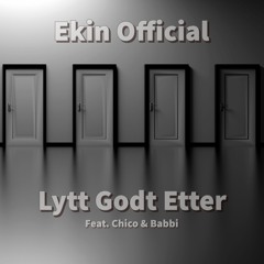 Ekin - Lytt Godt Etter (feat. Chico & Babbi)
