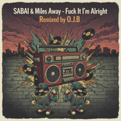 SABAI & Miles Away - F*** It I'm Alright (O.J.B. Remix)