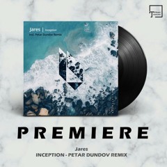 PREMIERE: Jares - Inception (Petar Dundov Remix) [BEATFREAK RECORDINGS]