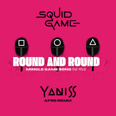 YANISS - Squid Game 2 / Round and Round (AFRO REMIX) (Mingle Game Song) 밍글 게임 노래