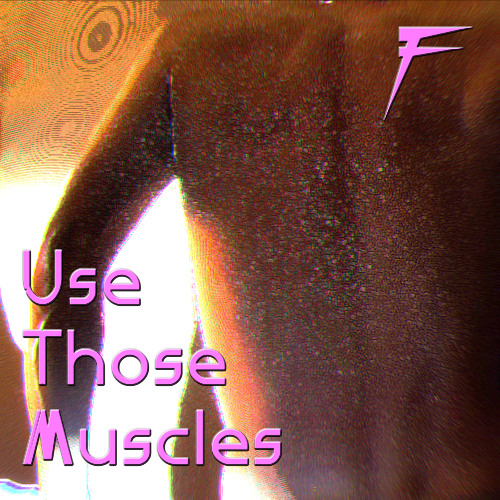 Use Those Muscles