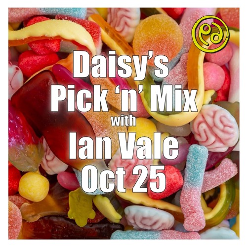 Daisy’s Pick ’n’ Mix with Ian Vale October 25