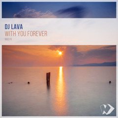 DJ Lava - With You Forever (Original Mix)