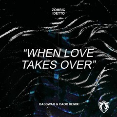 Zombic, Idetto - When Love Takes Over (BassWar & CaoX Remix)