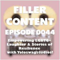 Filler Content 0044 - Empowering LGBTQ+ Laughter & Stories of Resilience with Yoloswagstudios!
