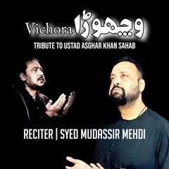 Vichora Tribute to Ustad Asghar Khan By Syed Mudassir Mehdi