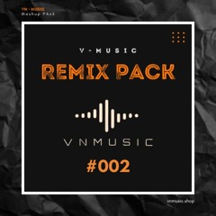 VNMusic - REMIX PACK #002