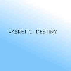 Vasketic - Destiny