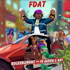 F DAT FT YG AKZ/ROLEX BLINGZ/KAY SUPREME