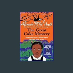 readonline The Great Cake Mystery: Precious Ramotswe's Very First Case (Precious Ramotswe Mysteries