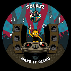 PREMIERE: Solazz - Make It Disco [Hive Label]