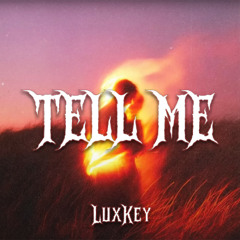 TELL ME - BY LUXKEY