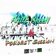 AhilE GreeN - PodcasT SessioN Mix 01