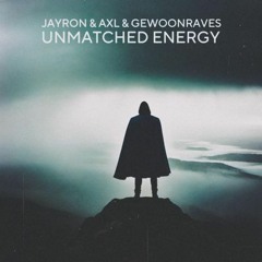 Free DL | Jayron x Axl x GEWOONRAVES - Unmatched Energy