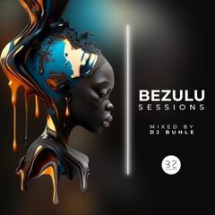 Bezulu Sessions Mixed By DJ Buhle