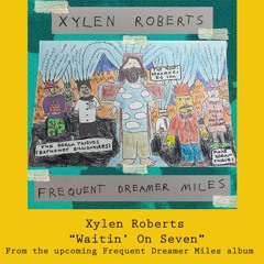 Xylen Roberts-Waitin' On Seven (rough cut)