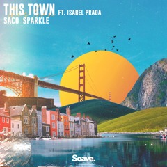 Saco & Sparkle - This Town (ft. Isabel Prada)