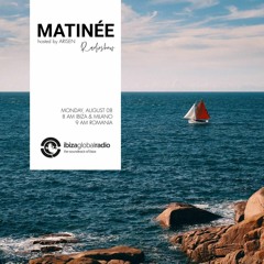 MATINEE hosted by ARISEN @ Ibiza Global Radio (09.08.2021)