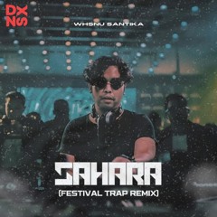 Whisnu Santika X Volt X Liquid Silva - Sahara Vocal Mix (Festival trap Remix)
