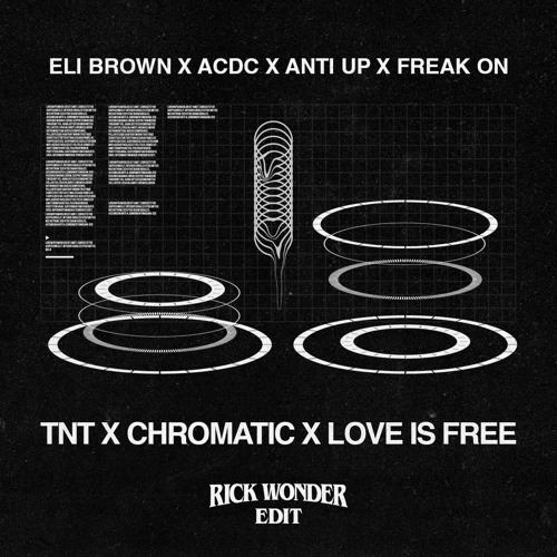 Eli Brown X ACDC X Anti Up x Freak On - TNT X Chromatic X Love Is Free (Rick Wonder Edit)