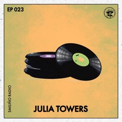 Smiliño Radio Episode 023 ft. Julia Towers
