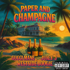 Paper and Champagne (feat Gucci Mane, WESTSIDE BOOGIE and Juicy J) [Official Audio]