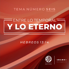 Tema | Entre Lo Temporal Y Lo Eterno