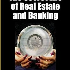 [Download] [epub]^^ The Secret Life of Real Estate and Banking $BOOK^ By  Phillip J. Anderson (