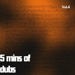 5 minutes of dubs vol.4