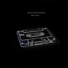 Cassette from Lost and Found (Faster Version)