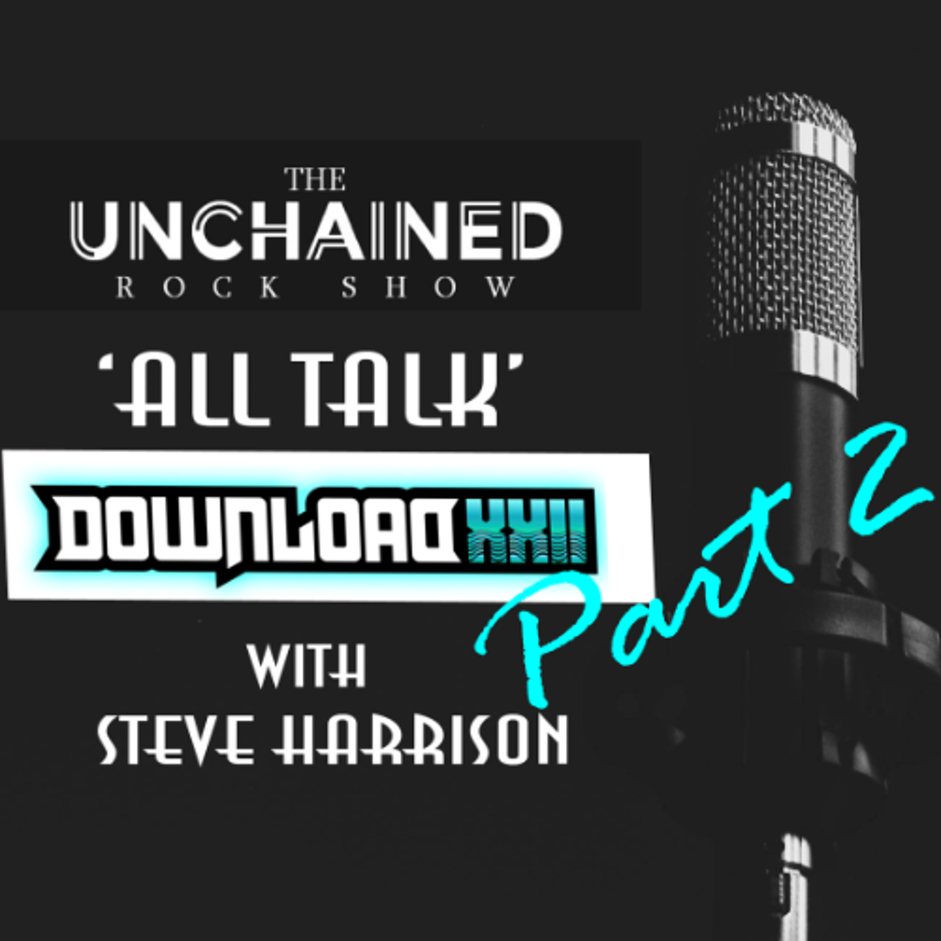 The Unchained Rock Show 'All Talk' - Download Festival 2025 Special- Part 2