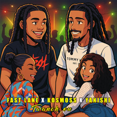 Fast Lane x Kosmoss X Yanishi - Twanch ou