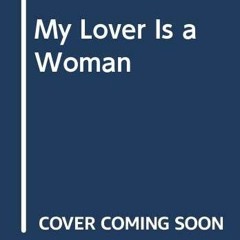 [Get] EPUB 💝 My Lover Is a Woman by  Leslea Newman EPUB KINDLE PDF EBOOK