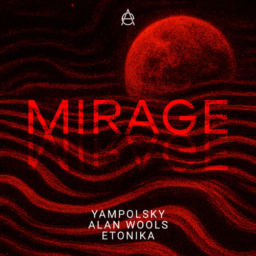 Yampolsky, Alan Wools, Etonika - Mirage (Radio Mix)