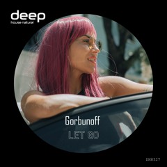 Gorbunoff - Let Go (Original Mix) DHN327