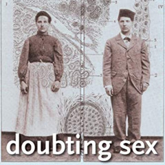 Get EPUB 📪 Doubting sex: Inscriptions, bodies and selves in nineteenth-century herma