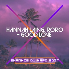 Hannah Laing - Good Love (Swankie DJ Hard Edit)