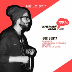 ME:LO:DY PM Guest Mix By Igor Gonya | 100.1 FM Silver Rain (Moscow)
