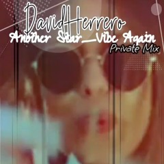 David Herrero - Vibe again "Another Star" Private Mix